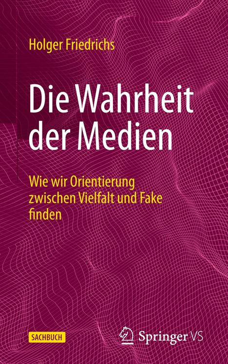 Holger Friedrichs: Die Wahrheit der Medien, Buch