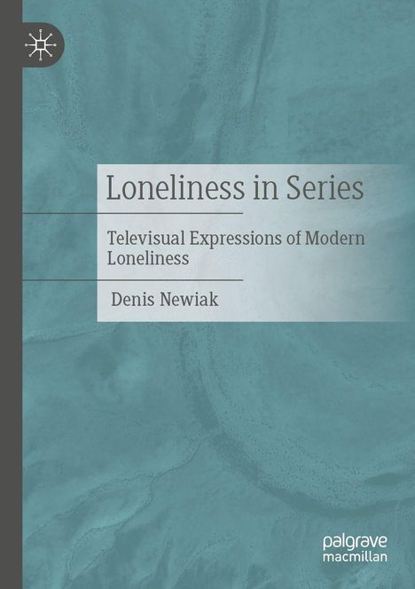 „Loneliness in Series: Televisual Expressions of Modern Loneliness“ von Denis Newiak. Blaues Cover mit Logo.
