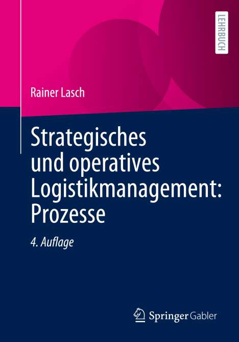 Rainer Lasch: Strategisches und operatives Logistikmanagement: Prozesse, Buch