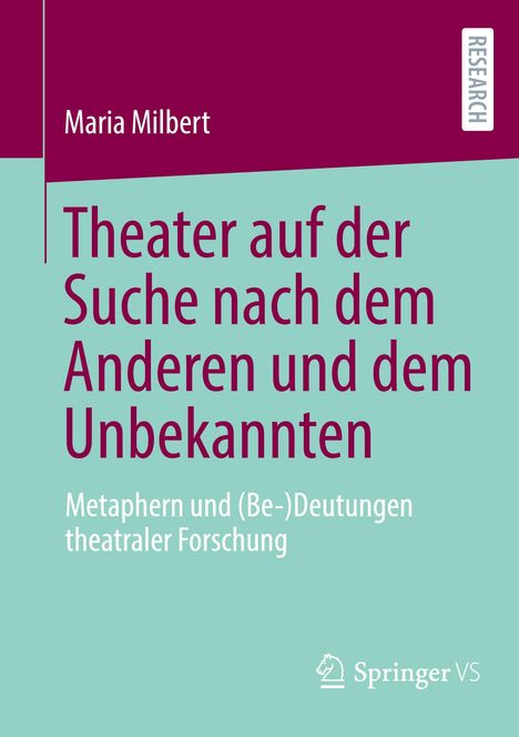 Maria Milbert: Theater auf der Suche nach dem Anderen und dem Unbekannten, Buch