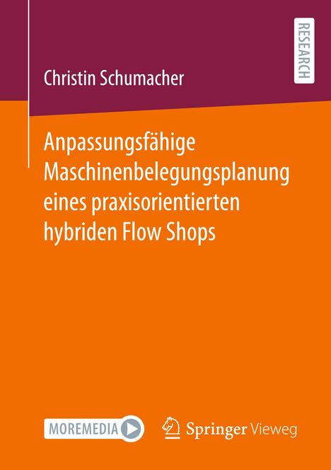 Christin Schumacher: Anpassungsfähige Maschinenbelegungsplanung eines praxisorientierten hybriden Flow Shops, Buch