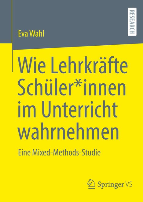 Eva Wahl: Wie Lehrkräfte Schüler*innen im Unterricht wahrnehmen, Buch