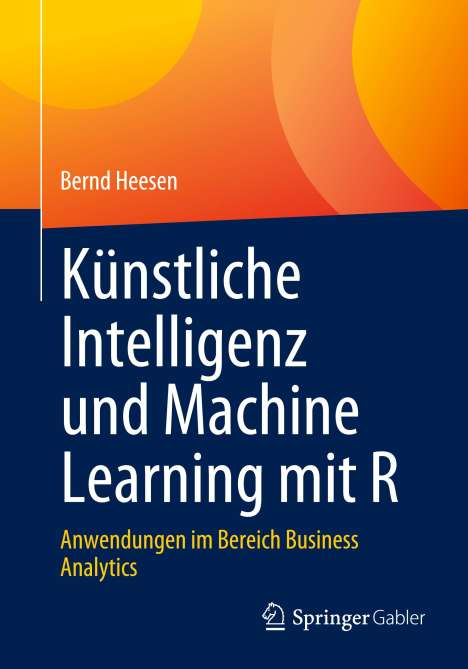 Bernd Heesen: Künstliche Intelligenz und Machine Learning mit R, Buch