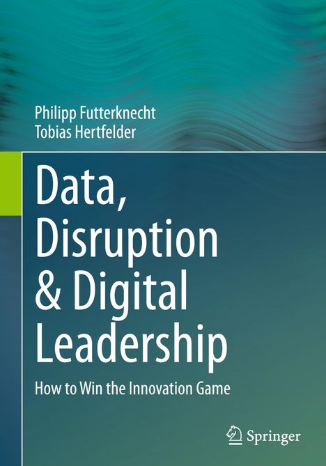 Tobias Hertfelder: Data, Disruption &amp; Digital Leadership, Buch