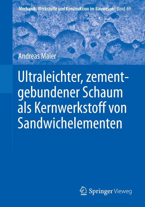 Andreas Maier: Ultraleichter, zementgebundener Schaum als Kernwerkstoff von Sandwichelementen, Buch