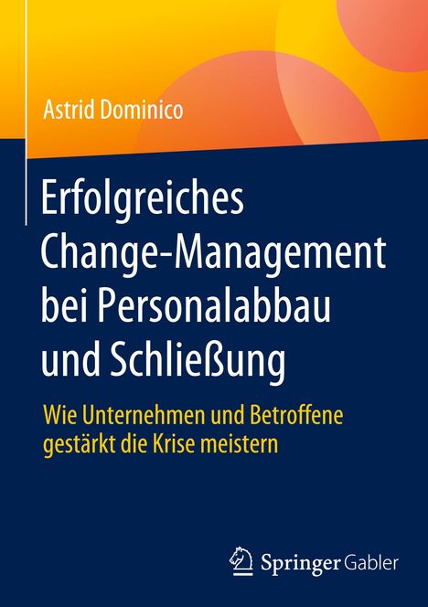 Astrid Dominico: Erfolgreiches Change-Management bei Personalabbau und Schließung, Buch