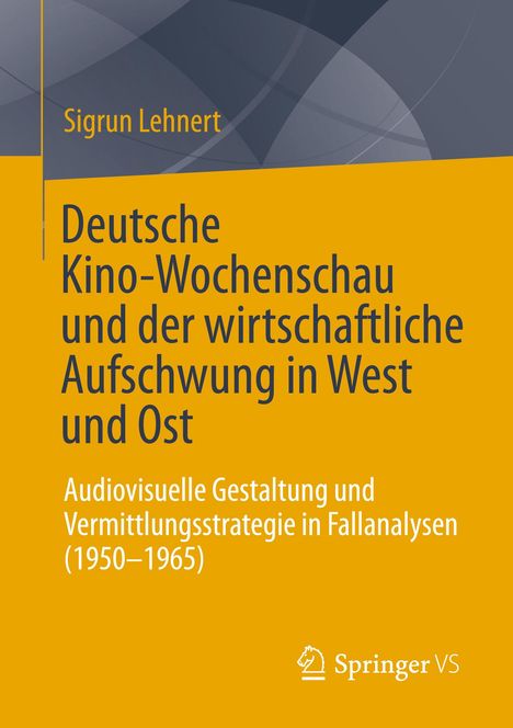 Sigrun Lehnert: Deutsche Kino-Wochenschau und der wirtschaftliche Aufschwung in West und Ost, Buch