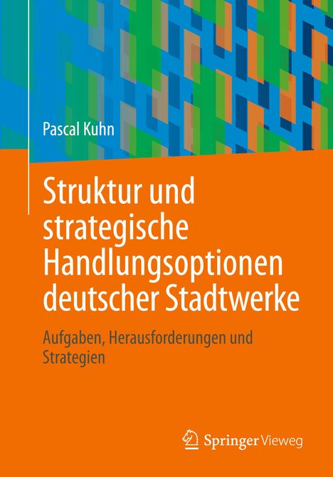 Pascal Kuhn: Struktur und strategische Handlungsoptionen deutscher Stadtwerke, Buch