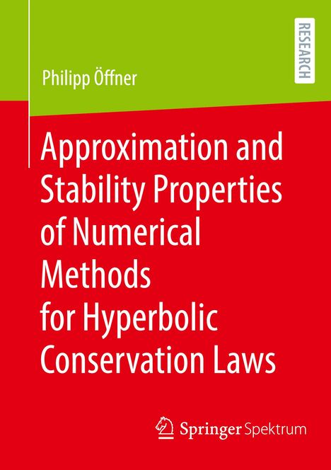 Philipp Öffner: Approximation and Stability Properties of Numerical Methods for Hyperbolic Conservation Laws, Buch