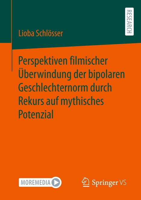 Lioba Schlösser: Perspektiven filmischer Überwindung der bipolaren Geschlechternorm durch Rekurs auf mythisches Potenzial, Buch