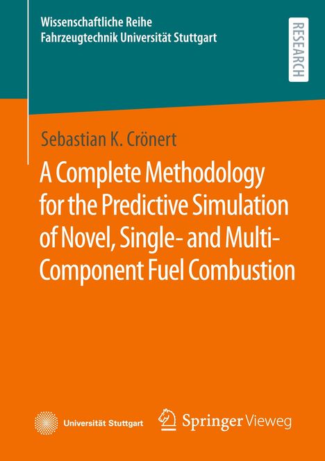 Sebastian K. Crönert: A Complete Methodology for the Predictive Simulation of Novel, Single- and Multi-Component Fuel Combustion, Buch