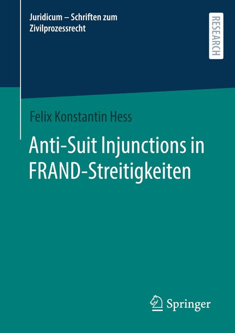 Felix Konstantin Hess: Anti-Suit Injunctions in FRAND-Streitigkeiten, Buch