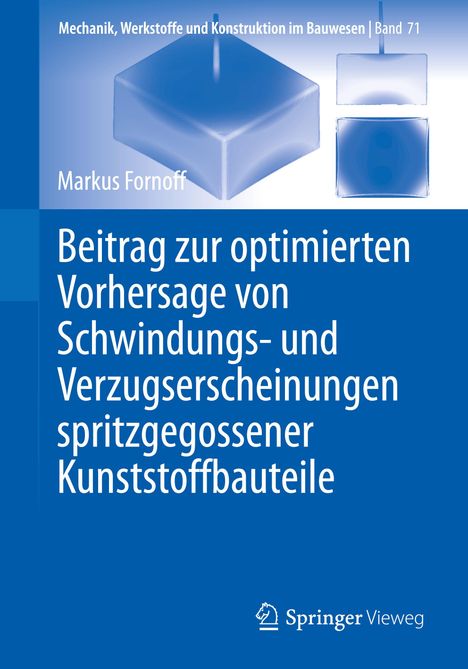 Markus Fornoff: Beitrag zur optimierten Vorhersage von Schwindungs- und Verzugserscheinungen spritzgegossener Kunststoffbauteile, Buch
