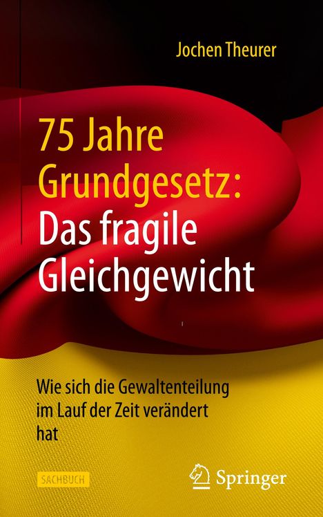 Jochen Theurer: 75 Jahre Grundgesetz: Das fragile Gleichgewicht, Buch