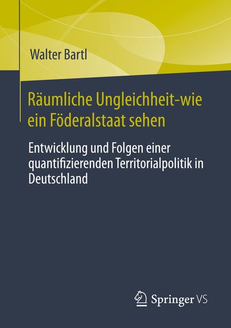 Walter Bartl: Räumliche Ungleichheit-wie ein Föderalstaat sehen, Buch