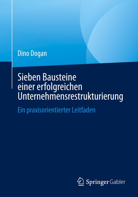 Dino Dogan: Sieben Bausteine einer erfolgreichen Unternehmensrestrukturierung, Buch