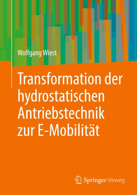 Wolfgang Wiest: Transformation der hydrostatischen Antriebstechnik zur E-Mobilität, Buch