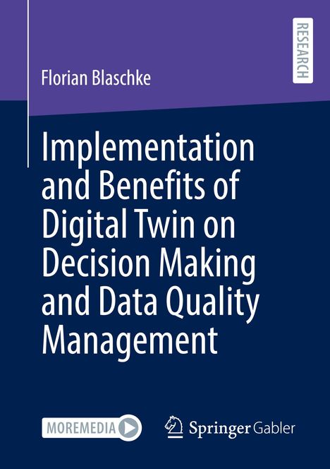 Florian Blaschke: Implementation and Benefits of Digital Twin on Decision Making and Data Quality Management, Buch