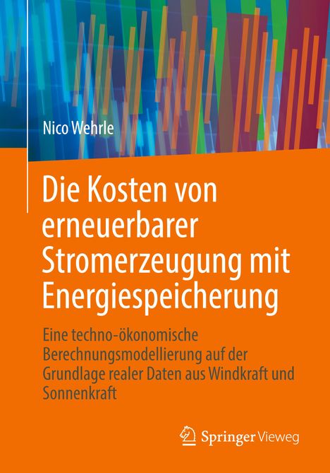 Nico Wehrle: Die Kosten von erneuerbarer Stromerzeugung mit Energiespeicherung, Buch