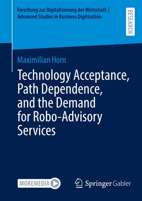 Maximilian Horn: Technology Acceptance, Path Dependence, and the Demand for Robo-Advisory Services, Buch