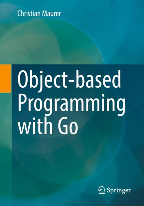 Christian Maurer: Object-based Programming with Go, Buch