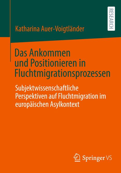 Katharina Auer-Voigtländer: Das Ankommen und Positionieren in Fluchtmigrationsprozessen, Buch