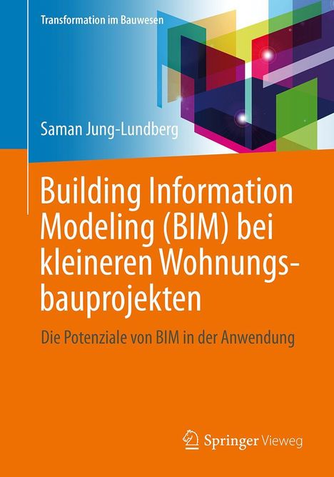 -Ing Saman Jung-Lundberg: Building Information Modeling (BIM) bei kleineren Wohnungsbauprojekten, Buch