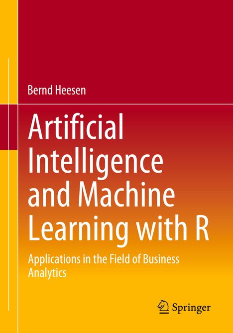 Bernd Heesen: Artificial Intelligence and Machine Learning with R, Buch