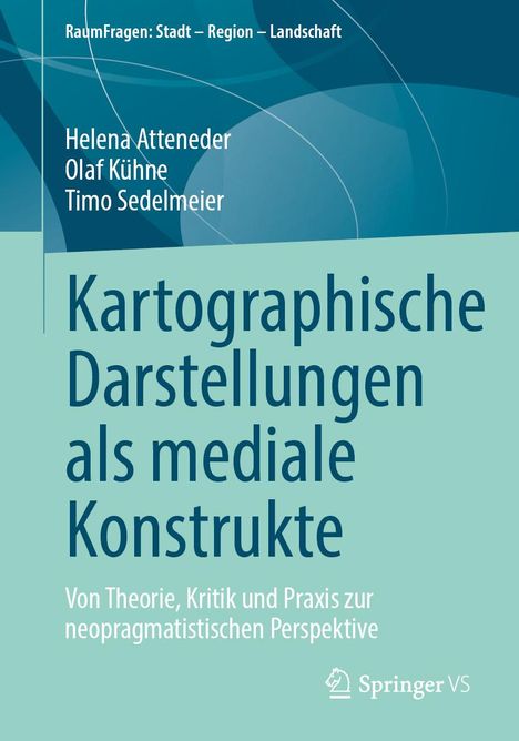 Helena Atteneder: Kartographische Darstellungen als mediale Konstrukte, Buch