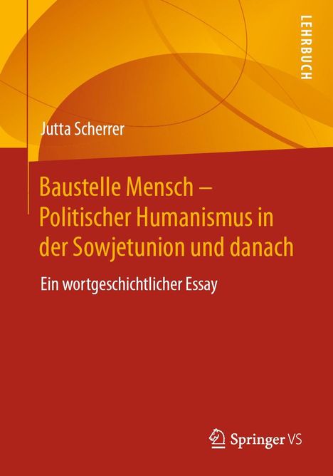 Jutta Scherrer: Baustelle Mensch - Politischer Humanismus in der Sowjetunion und danach, Buch