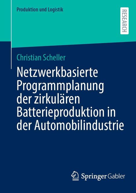 Christian Scheller: Netzwerkbasierte Programmplanung der zirkulären Batterieproduktion in der Automobilindustrie, Buch