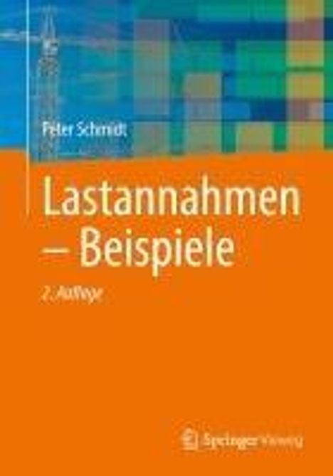 Peter Schmidt: Lastannahmen - Beispiele, Buch