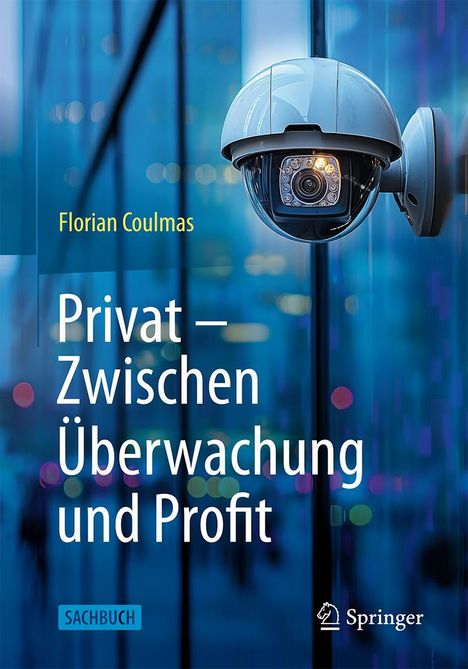 Florian Coulmas: Privat: Zwischen Überwachung und Profit, Buch