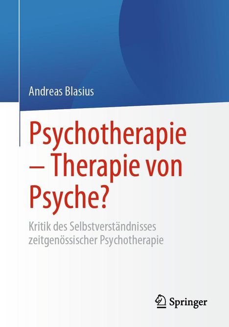 Andreas Blasius: Psychotherapie - Therapie von Psyche?, Buch