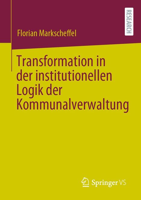 Florian Markscheffel: Transformation in der institutionellen Logik der Kommunalverwaltung, Buch