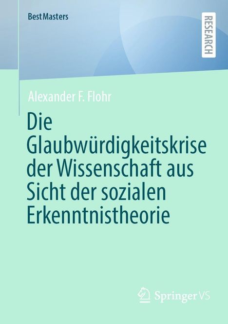 Alexander F. Flohr: Die Glaubwürdigkeitskrise der Wissenschaft aus Sicht der sozialen Erkenntnistheorie, Buch