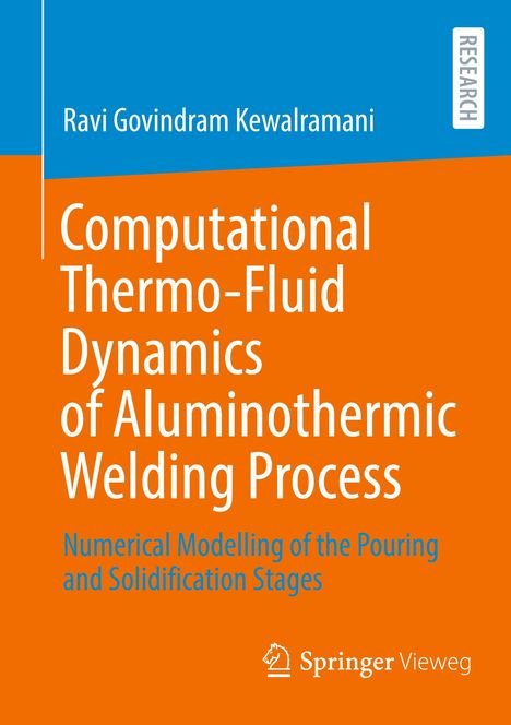 Ravi Govindram Kewalramani: Computational Thermo-Fluid Dynamics of Aluminothermic Welding Process, Buch
