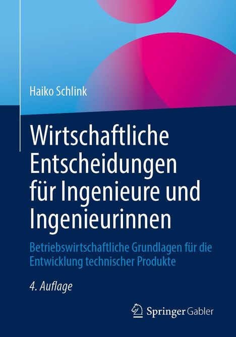 Haiko Schlink: Wirtschaftliche Entscheidungen für Ingenieure und Ingenieurinnen, Buch