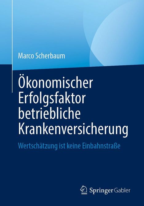 Marco Scherbaum: Ökonomischer Erfolgsfaktor betriebliche Krankenversicherung, Buch