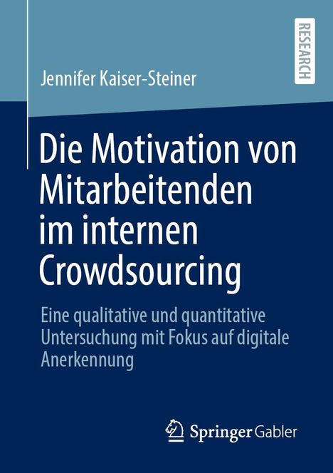 Jennifer Kaiser-Steiner: Die Motivation von Mitarbeitenden im internen Crowdsourcing, Buch