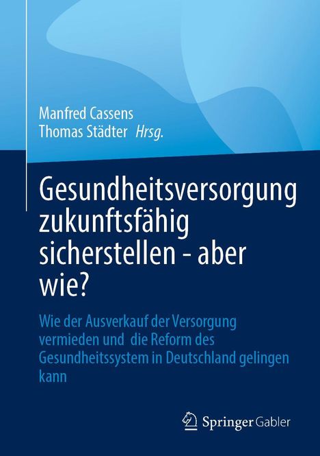 Gesundheitsversorgung zukunftsfähig sicherstellen - aber wie?, Buch