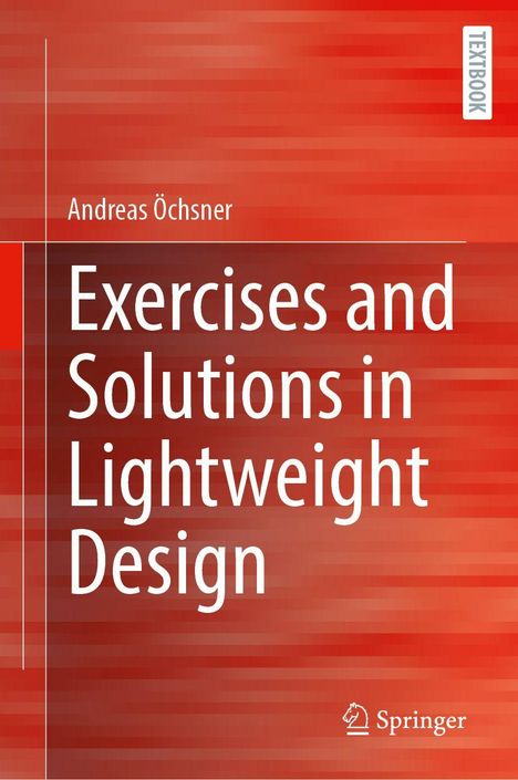 Andreas Öchsner: Exercises and Solutions in Lightweight Design, Buch