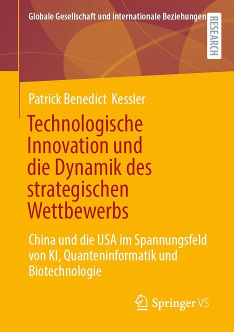 Patrick Benedict Kessler: Technologische Innovation und die Dynamik des strategischen Wettbewerbs, Buch