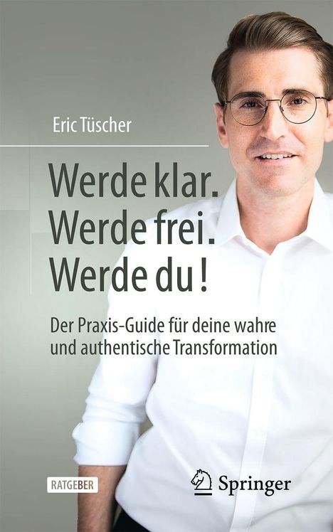 Eric Tüscher: Werde klar. Werde frei. Werde du!, Buch