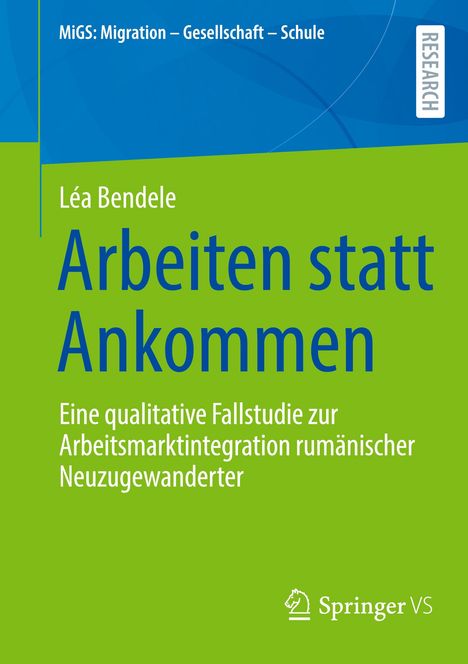 Léa Bendele, "Arbeiten statt Ankommen"; qualitative Fallstudie zu rumänischer Arbeitsmarktintegration; Springer VS Logo.