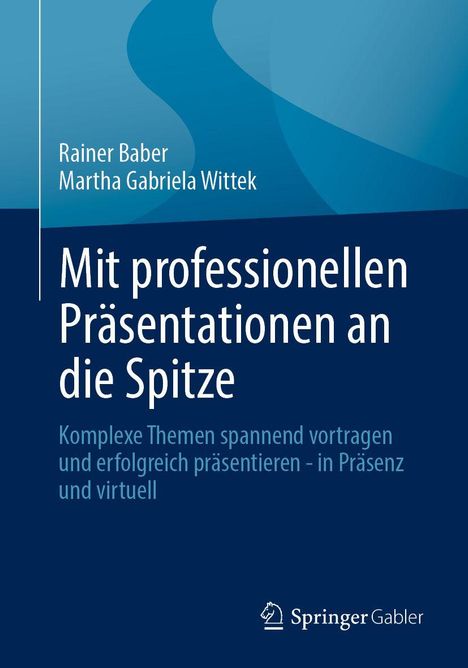 Rainer Baber: Mit professionellen Präsentationen an die Spitze, Buch