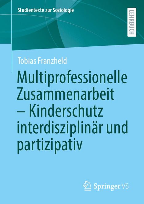 Tobias Franzheld: Multiprofessionelle Zusammenarbeit - Kinderschutz interdisziplinär und partizipativ, Buch