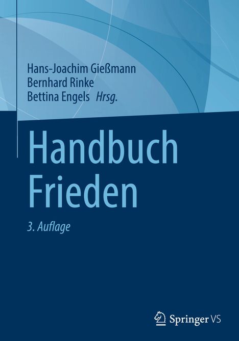 „Hans-Joachim Gießmann, Bernhard Rinke, Bettina Engels Hrsg. Handbuch Frieden, 3. Auflage.“ Blaues, abstraktes Design.
