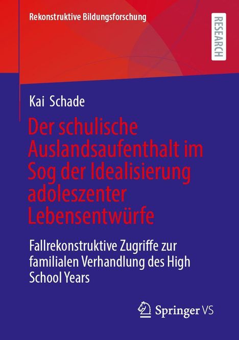 Kai Schade: Der schulische Auslandsaufenthalt im Sog der Idealisierung adoleszenter Lebensentwürfe, Buch
