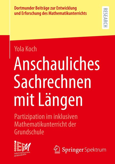 "Anschauliches Sachrechnen mit Längen" von Yola Koch. Forschung zur inklusiven Mathematik in Grundschule. Rotes Design, Logo unten.
